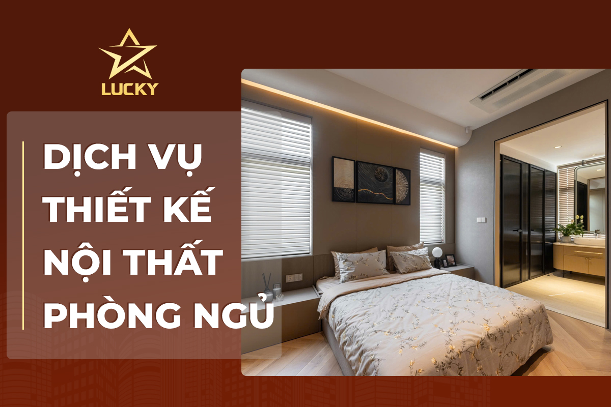 thiết kế nội thất phòng ngủ, thiết kế phòng ngủ đẹp, thiết kế phòng ngủ hiện đại, mẫu nội thất phòng ngủ, nội thất lucky